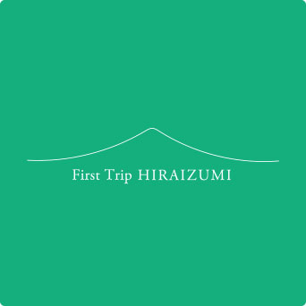 First Trip HIRAIZUMI